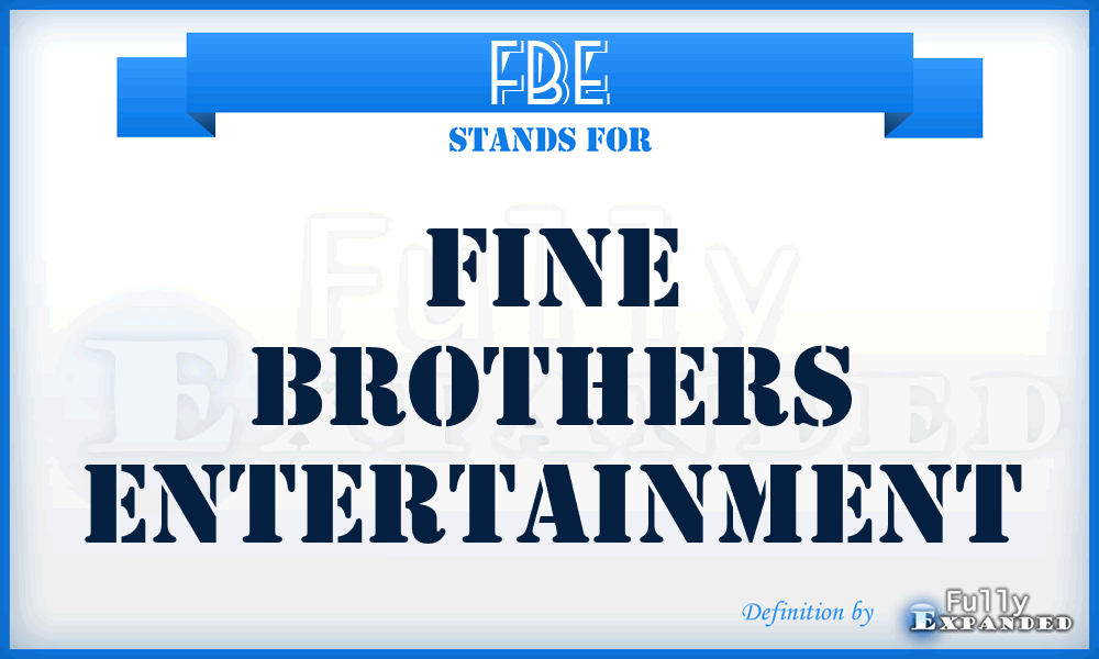 FBE - Fine Brothers Entertainment