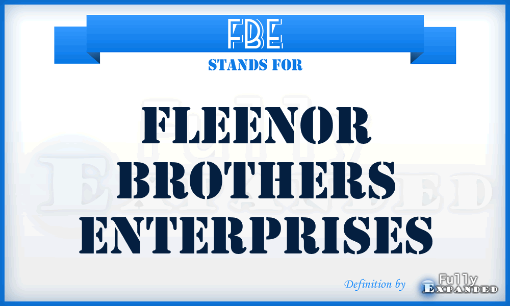 FBE - Fleenor Brothers Enterprises