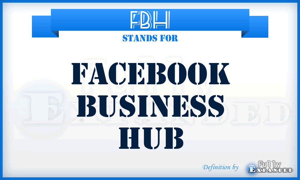 FBH - Facebook Business Hub