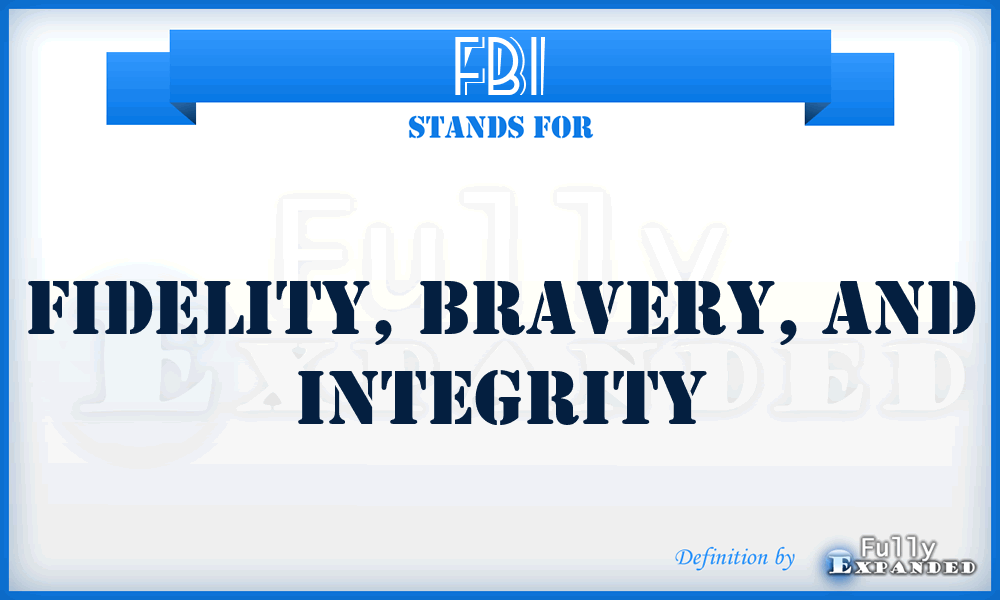 FBI - Fidelity, Bravery, And Integrity