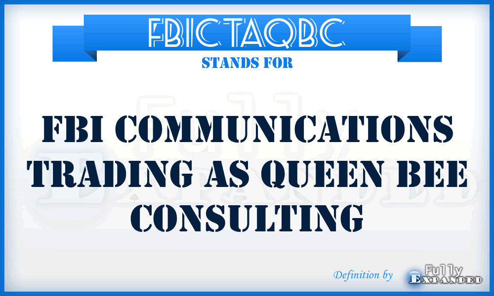 FBICTAQBC - FBI Communications Trading As Queen Bee Consulting