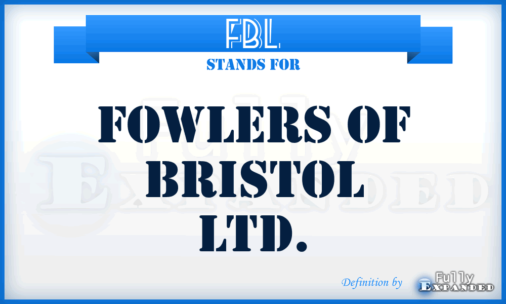 FBL - Fowlers of Bristol Ltd.