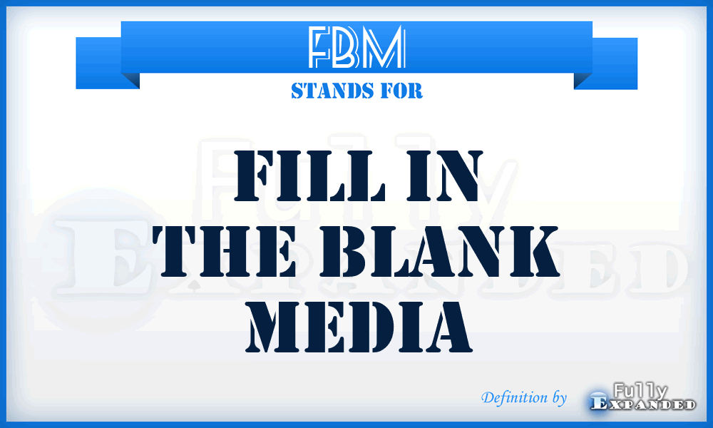 FBM - Fill in the Blank Media