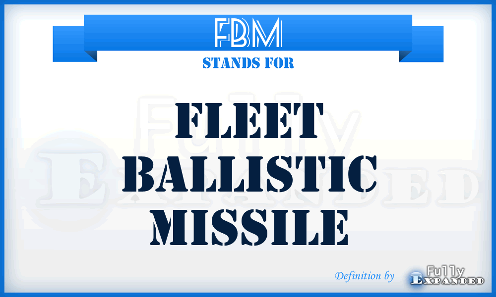 FBM - fleet ballistic missile