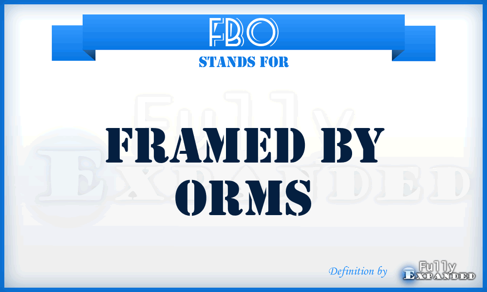 FBO - Framed By Orms