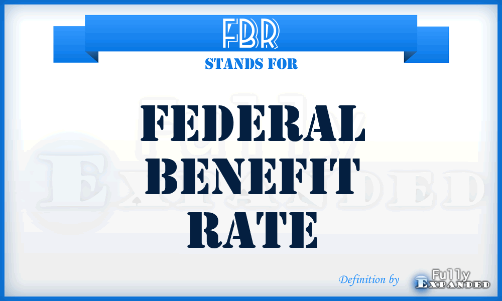 FBR - Federal Benefit Rate