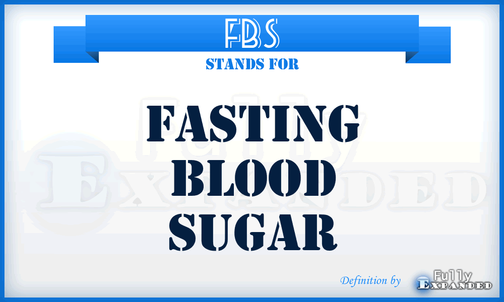 FBS - Fasting blood sugar