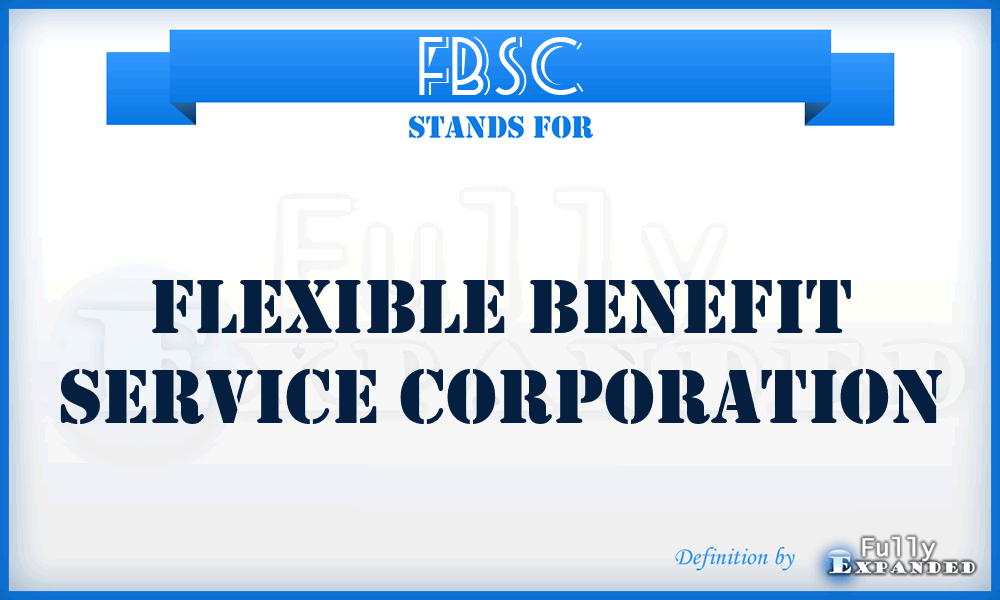 FBSC - Flexible Benefit Service Corporation