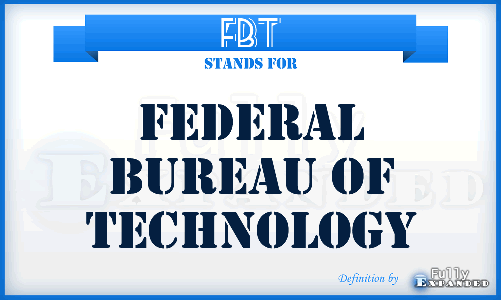 FBT - Federal Bureau Of Technology