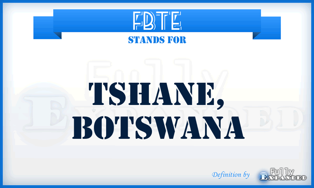 FBTE - Tshane, Botswana
