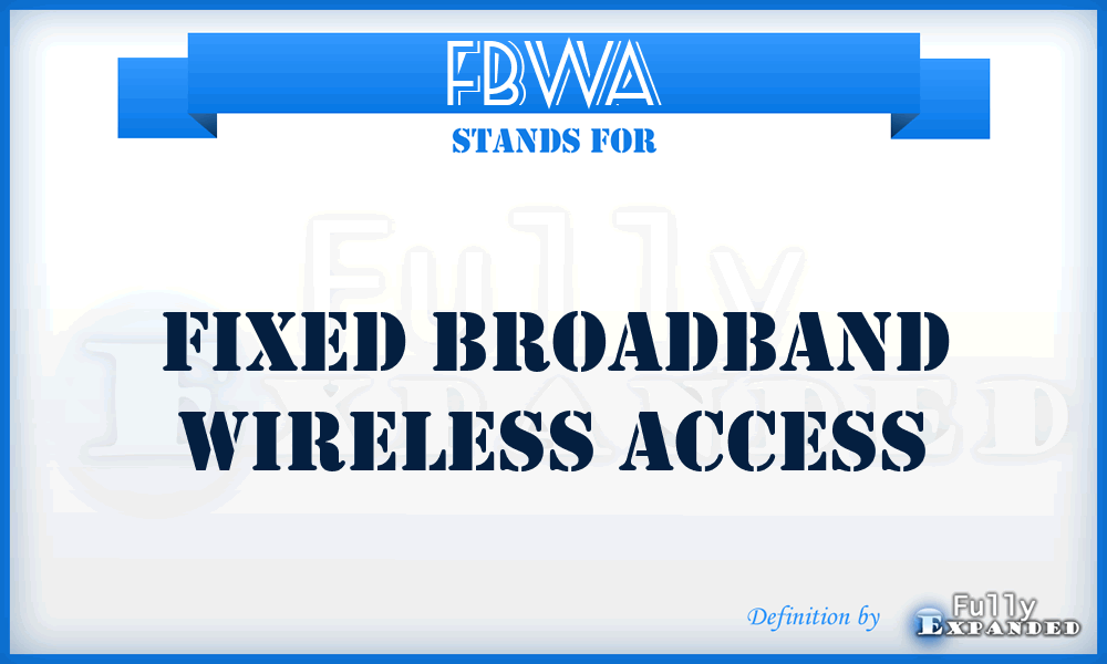 FBWA - Fixed Broadband Wireless Access