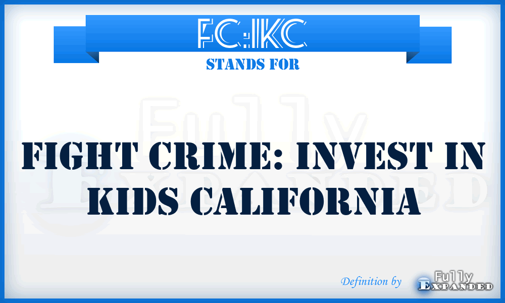 FC:IKC - Fight Crime: Invest in Kids California