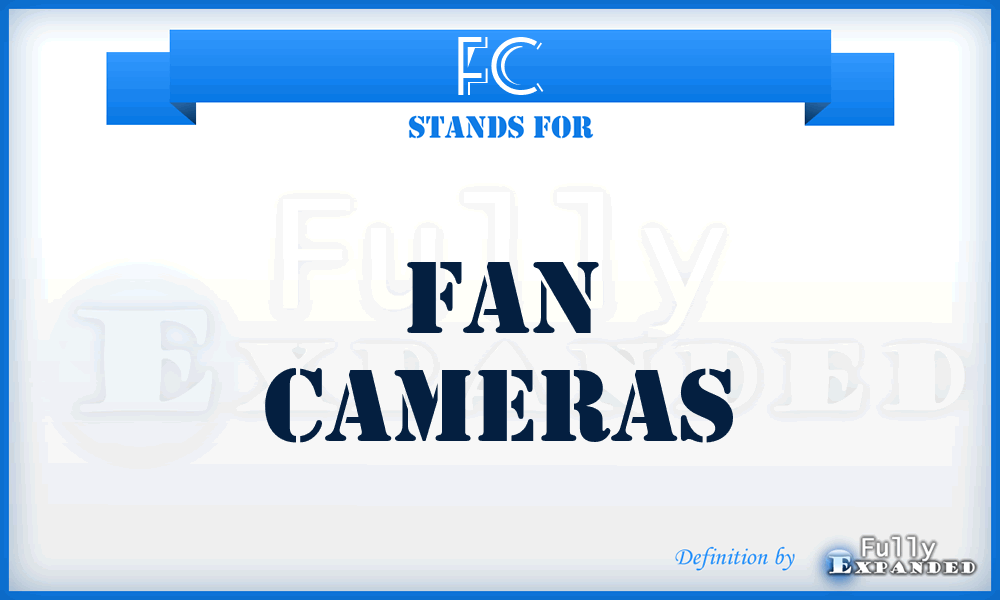 FC - Fan Cameras