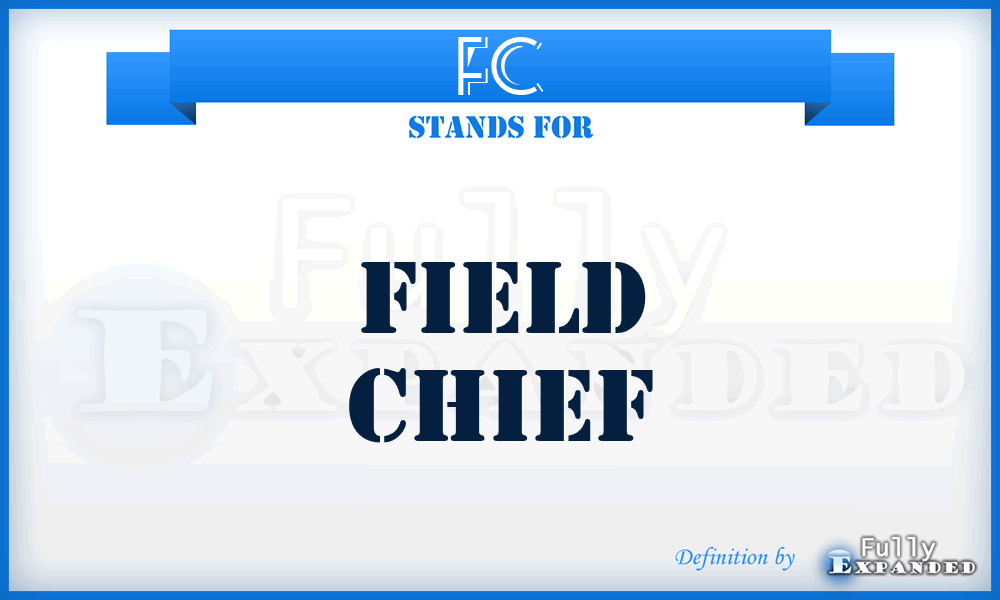 FC - Field Chief