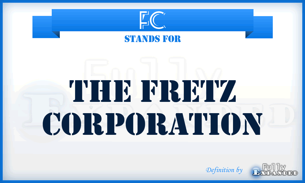 FC - The Fretz Corporation