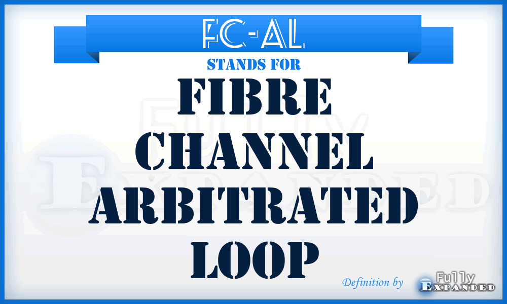 FC-AL - Fibre Channel Arbitrated Loop