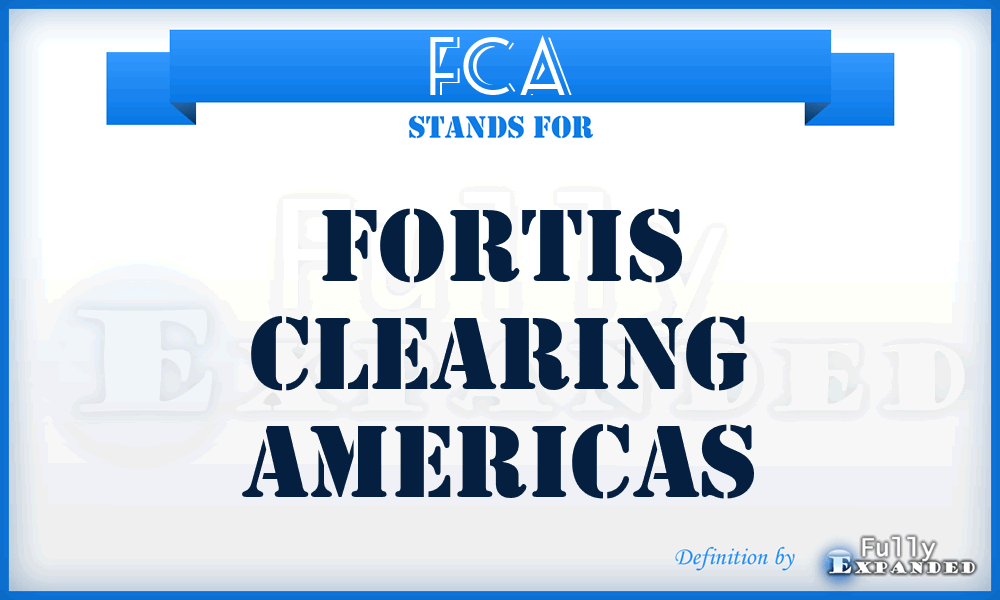 FCA - Fortis Clearing Americas