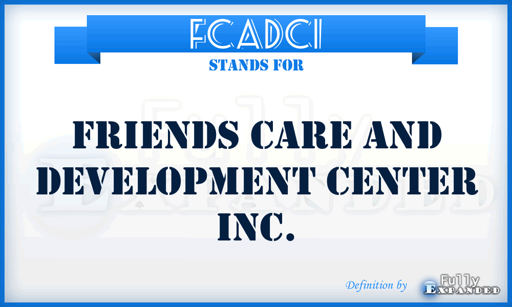FCADCI - Friends Care And Development Center Inc.