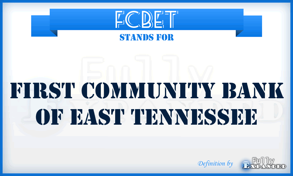 FCBET - First Community Bank of East Tennessee