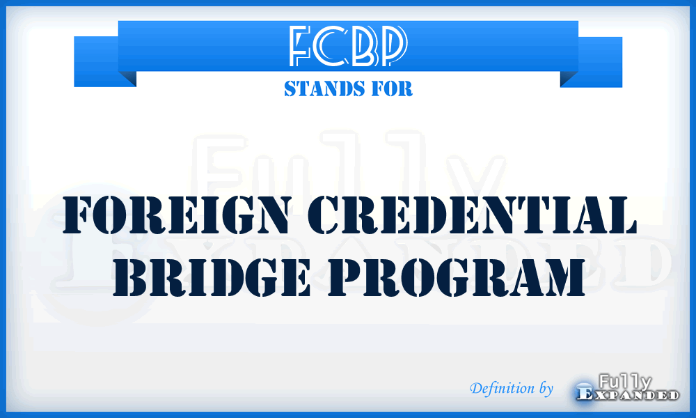 FCBP - Foreign Credential Bridge Program