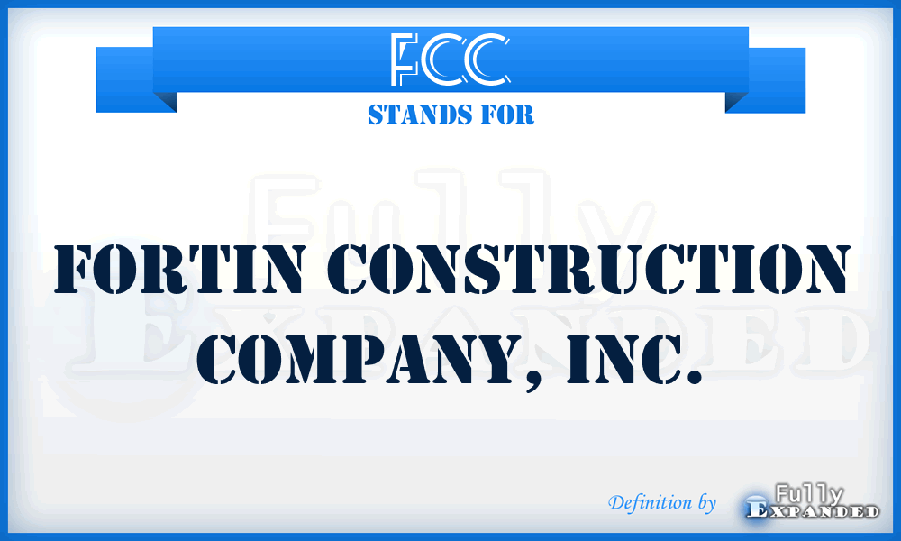 FCC - Fortin Construction Company, Inc.