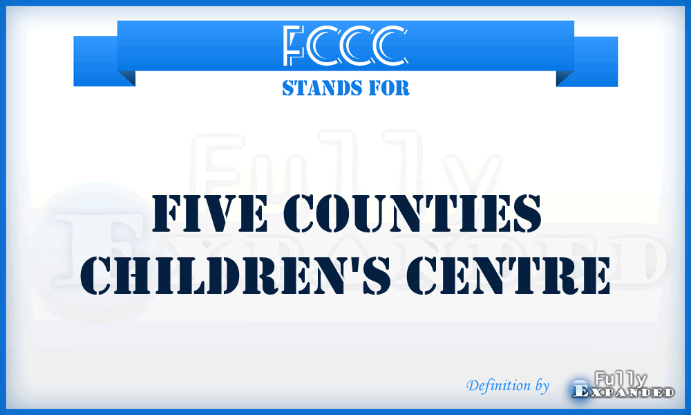 FCCC - Five Counties Children's Centre