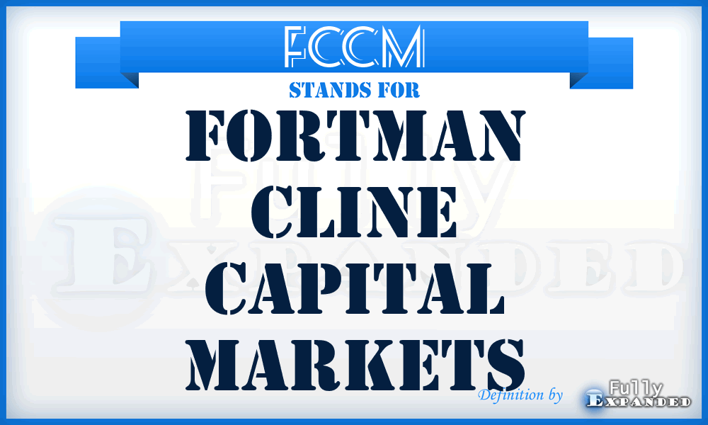 FCCM - Fortman Cline Capital Markets