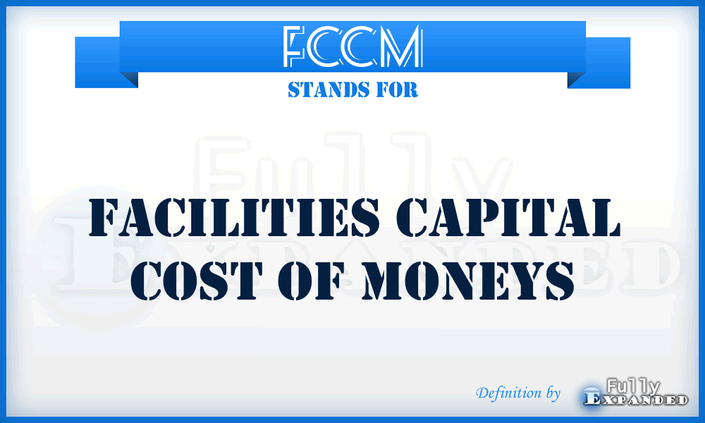 FCCM - facilities capital cost of moneys