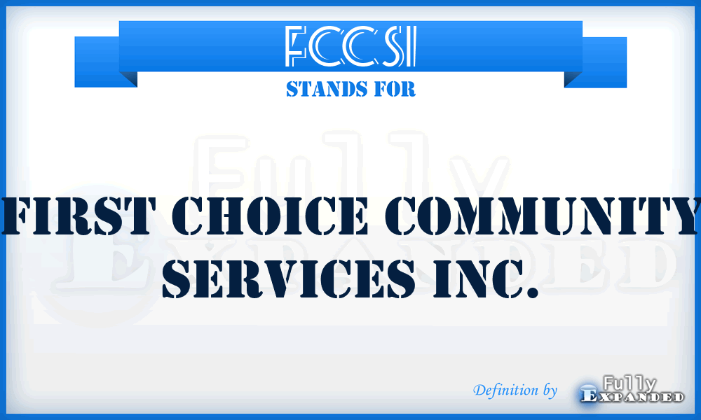 FCCSI - First Choice Community Services Inc.