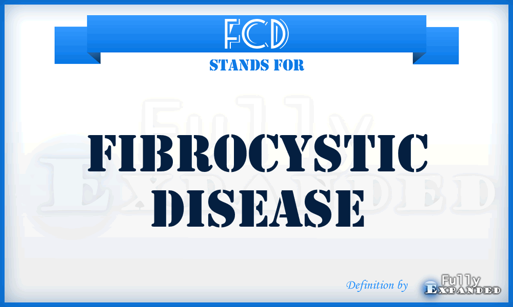 FCD - Fibrocystic Disease