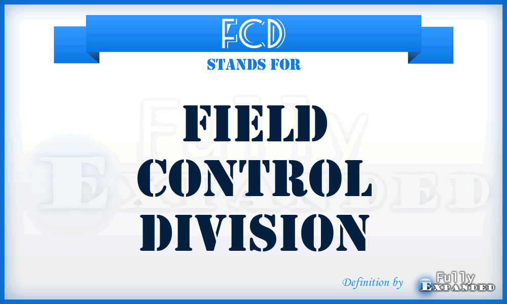 FCD - Field Control Division