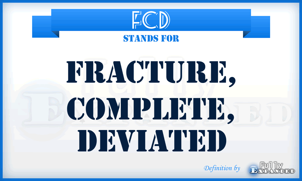 FCD - Fracture, complete, deviated