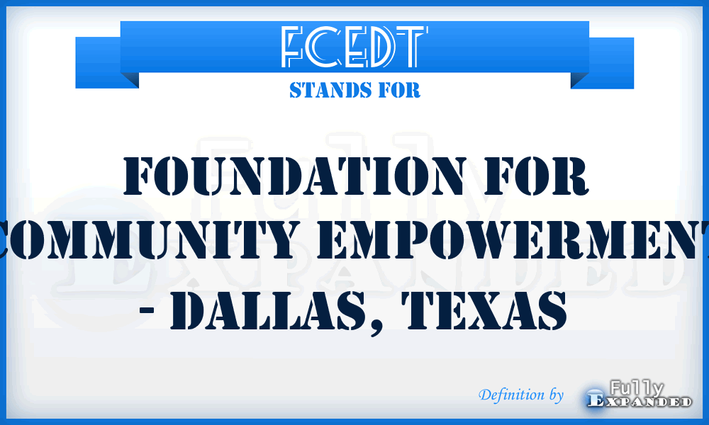 FCEDT - Foundation for Community Empowerment - Dallas, Texas