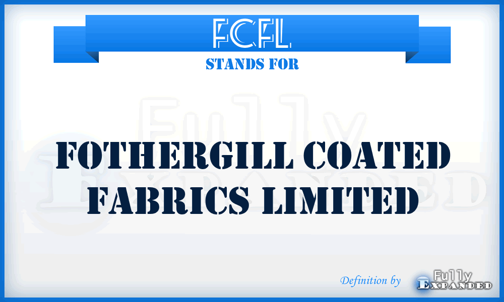 FCFL - Fothergill Coated Fabrics Limited