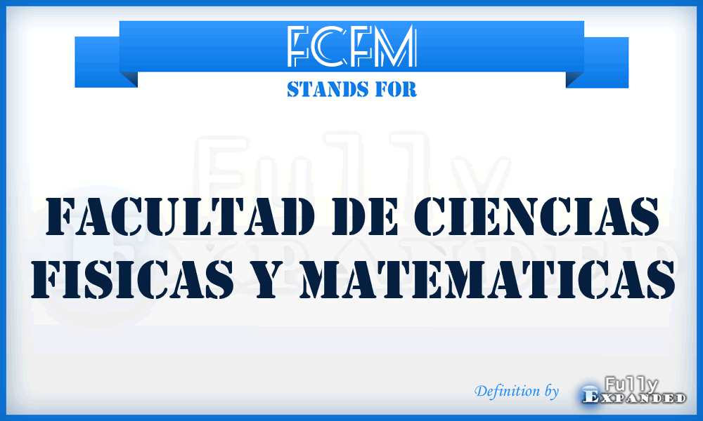 FCFM - Facultad de Ciencias Fisicas y Matematicas