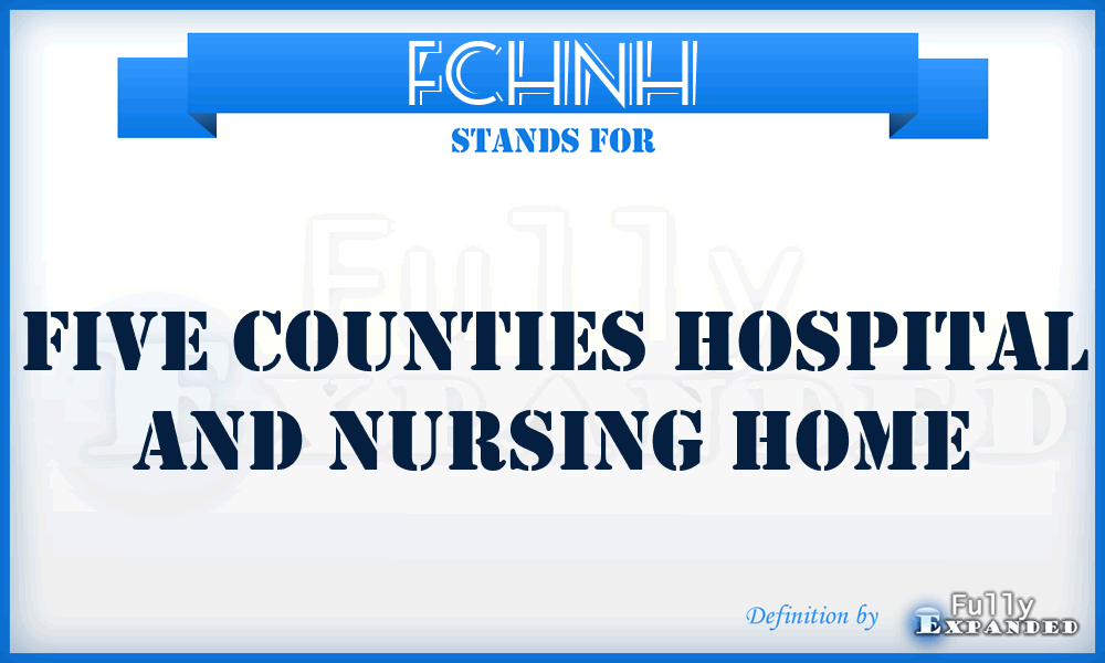 FCHNH - Five Counties Hospital and Nursing Home