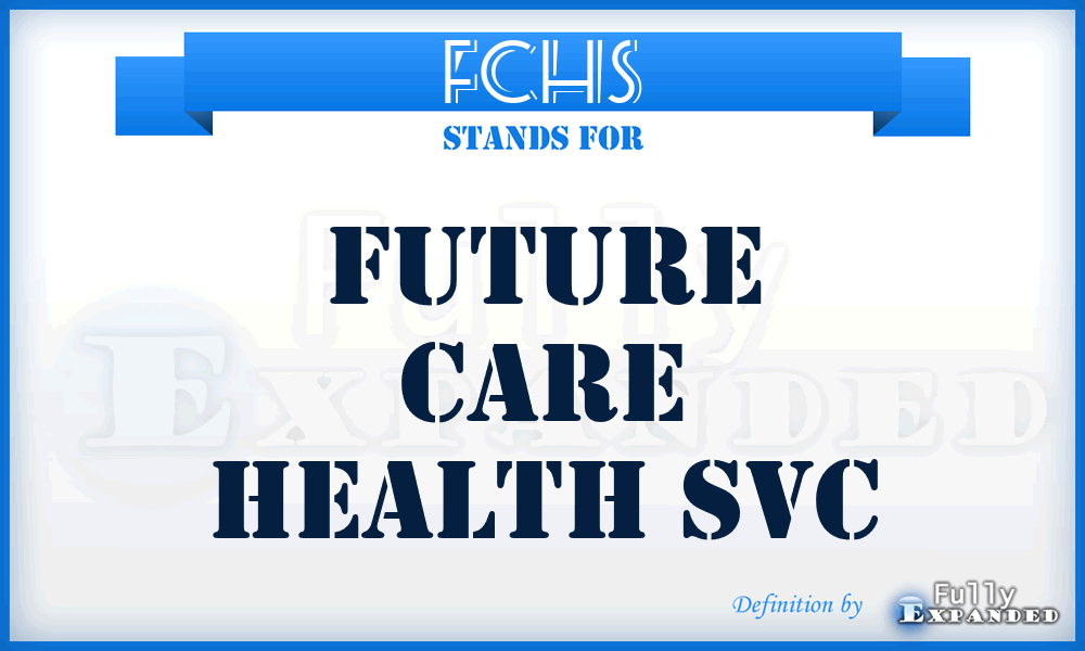 FCHS - Future Care Health Svc