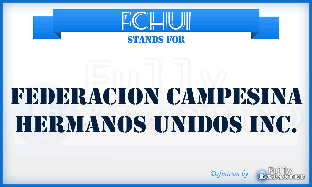 FCHUI - Federacion Campesina Hermanos Unidos Inc.