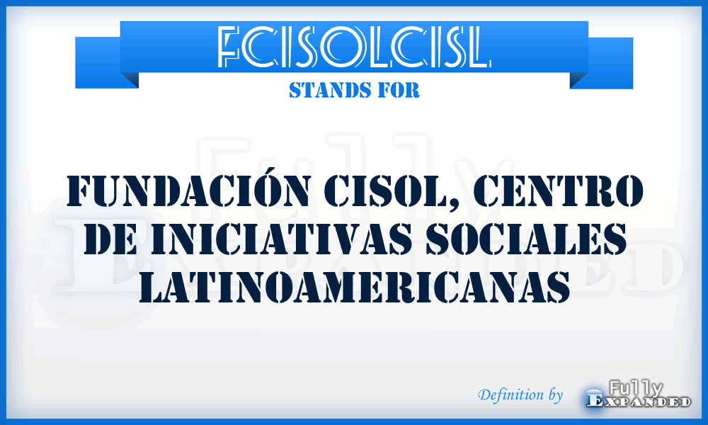 FCISOLCISL - Fundación CISOL, Centro de Iniciativas Sociales Latinoamericanas