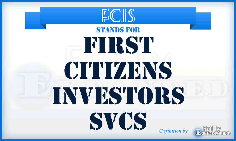 FCIS - First Citizens Investors Svcs