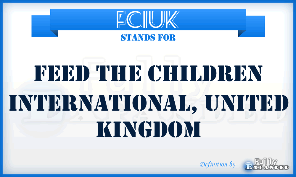 FCIUK - Feed the Children International, United Kingdom