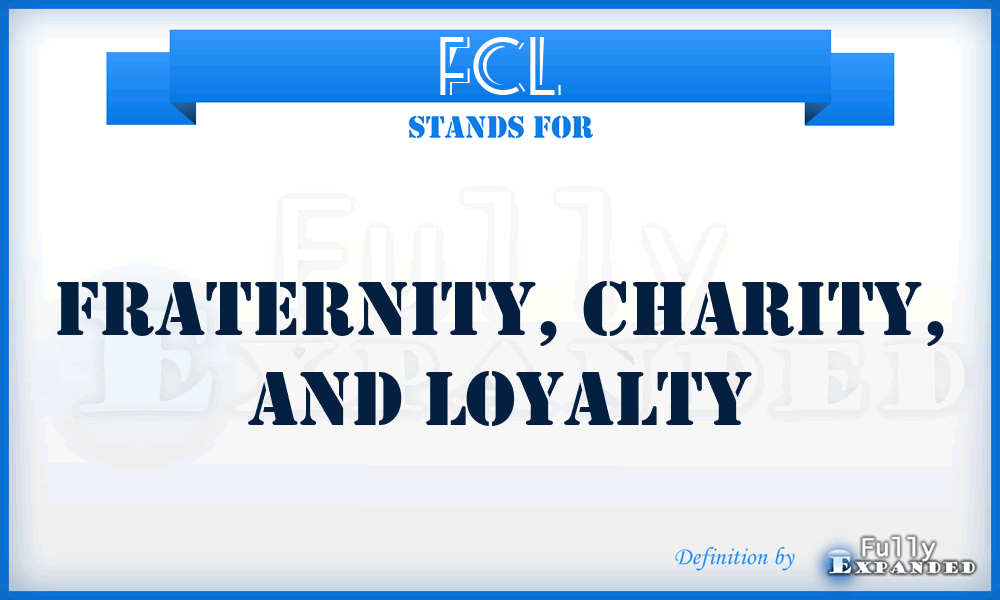 FCL - Fraternity, Charity, and Loyalty