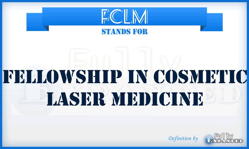 FCLM - Fellowship in Cosmetic Laser Medicine