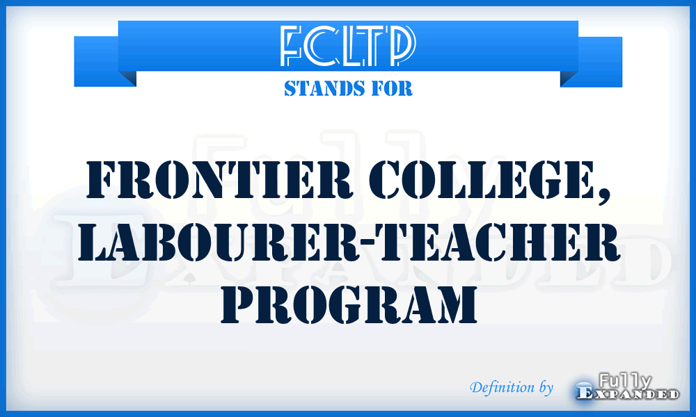 FCLTP - Frontier College, Labourer-Teacher Program