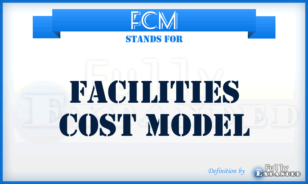 FCM - Facilities cost model