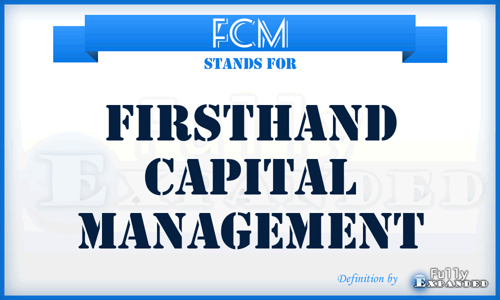 FCM - Firsthand Capital Management