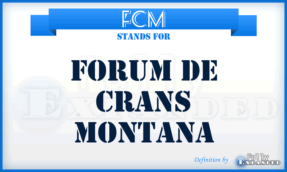 FCM - Forum de Crans Montana