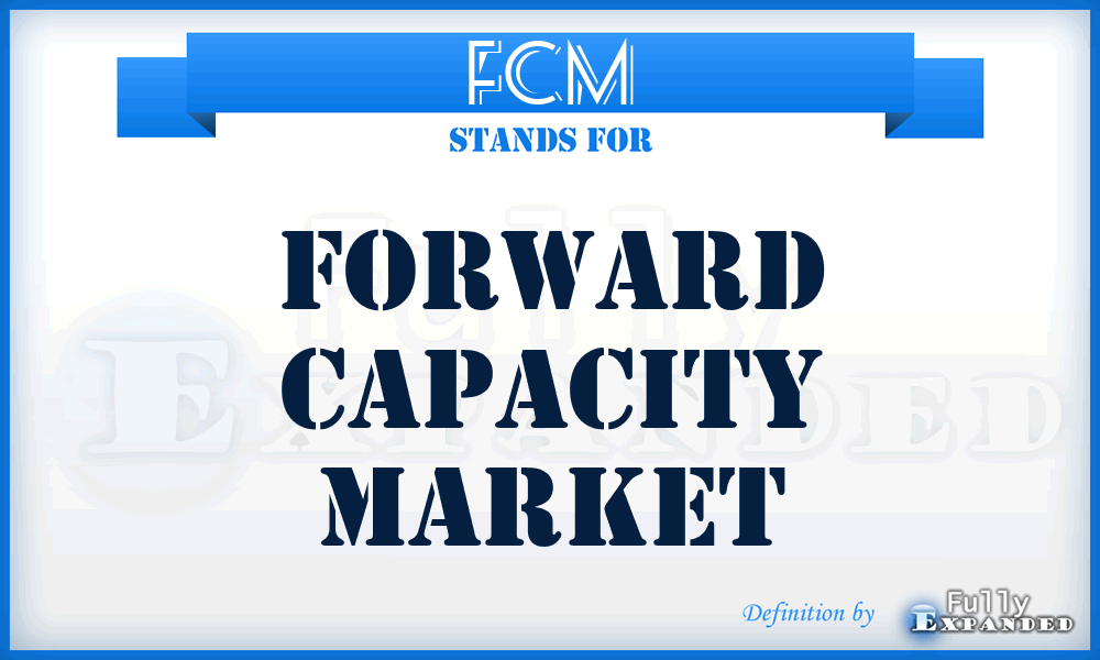FCM - Forward Capacity Market