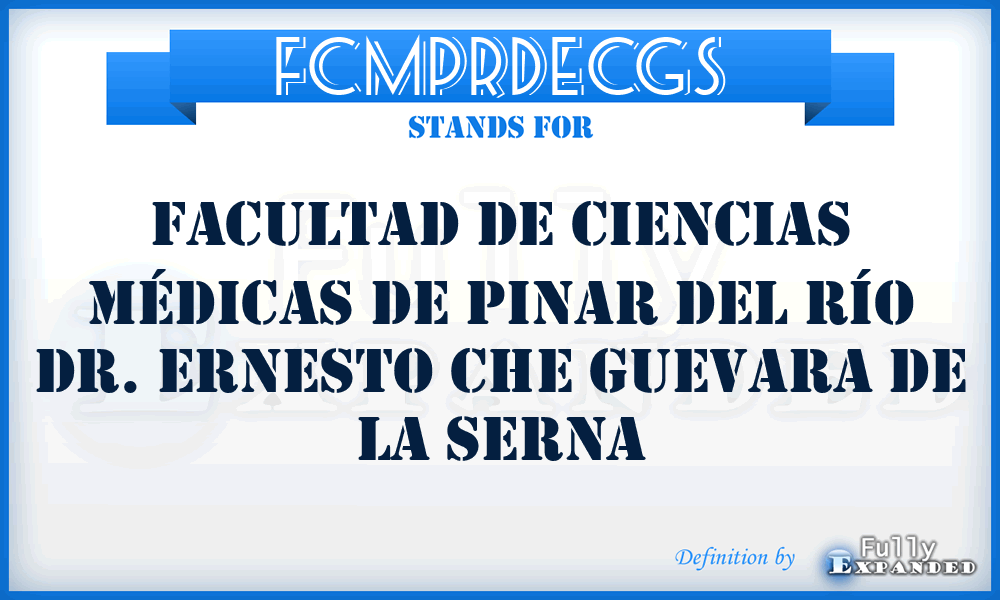 FCMPRDECGS - Facultad de Ciencias Médicas de Pinar del Río Dr. Ernesto Che Guevara de la Serna