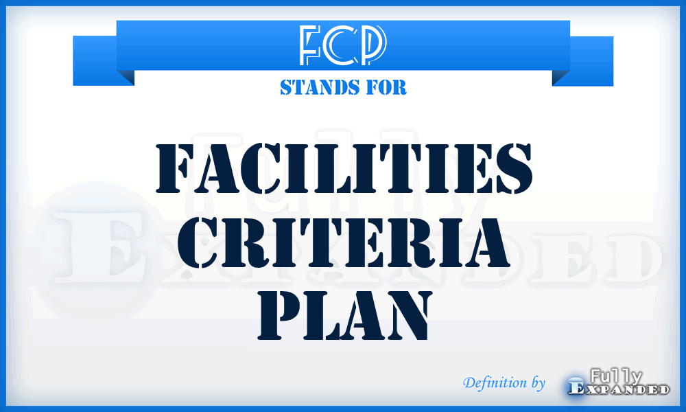 FCP - facilities criteria plan